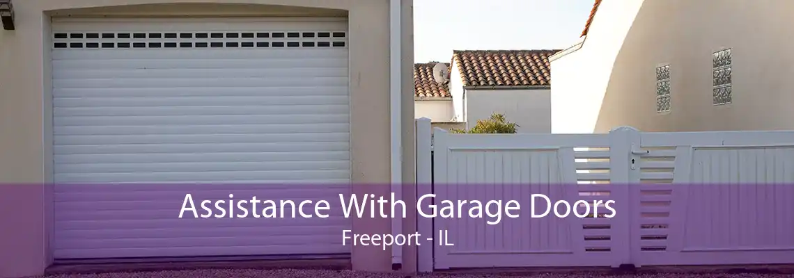 Assistance With Garage Doors Freeport - IL