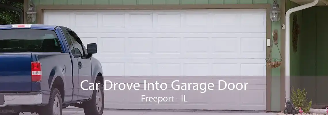 Car Drove Into Garage Door Freeport - IL