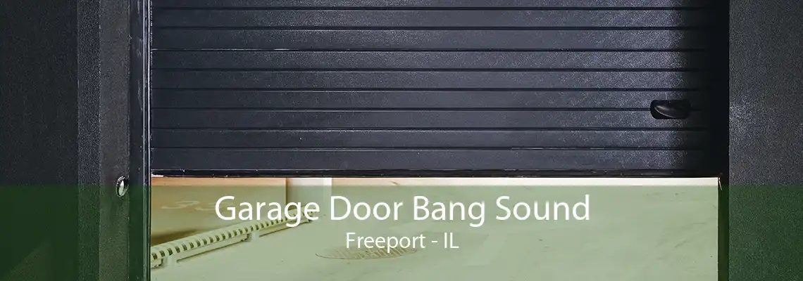 Garage Door Bang Sound Freeport - IL