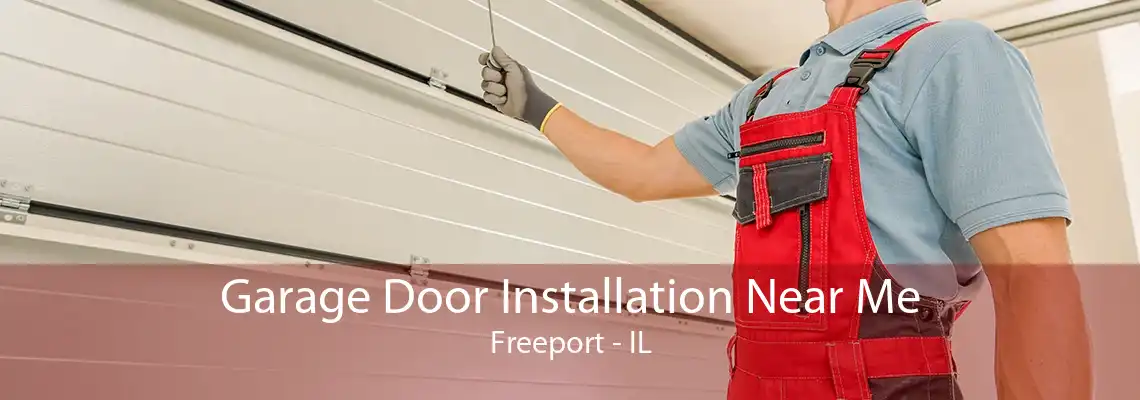 Garage Door Installation Near Me Freeport - IL