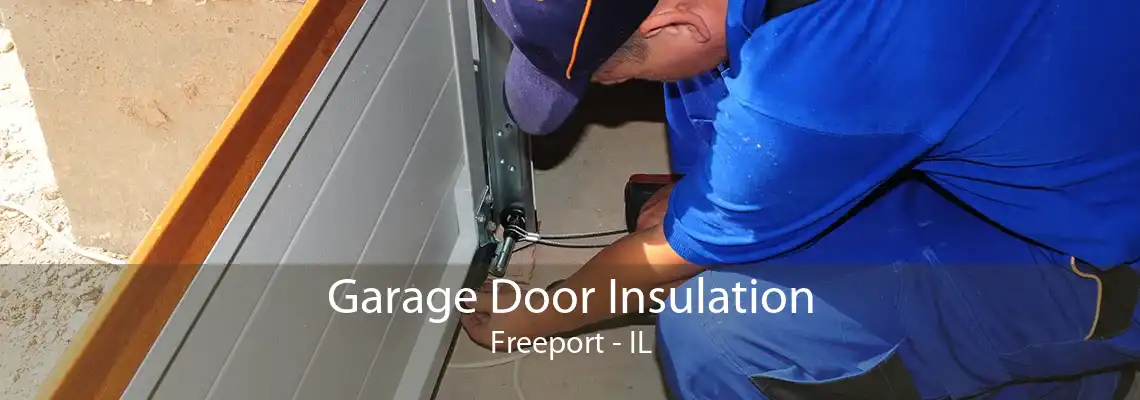 Garage Door Insulation Freeport - IL