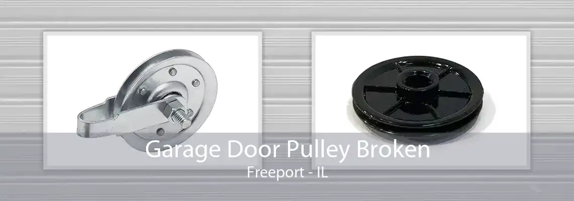 Garage Door Pulley Broken Freeport - IL