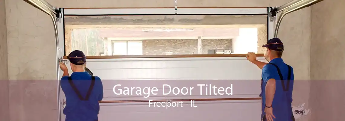 Garage Door Tilted Freeport - IL