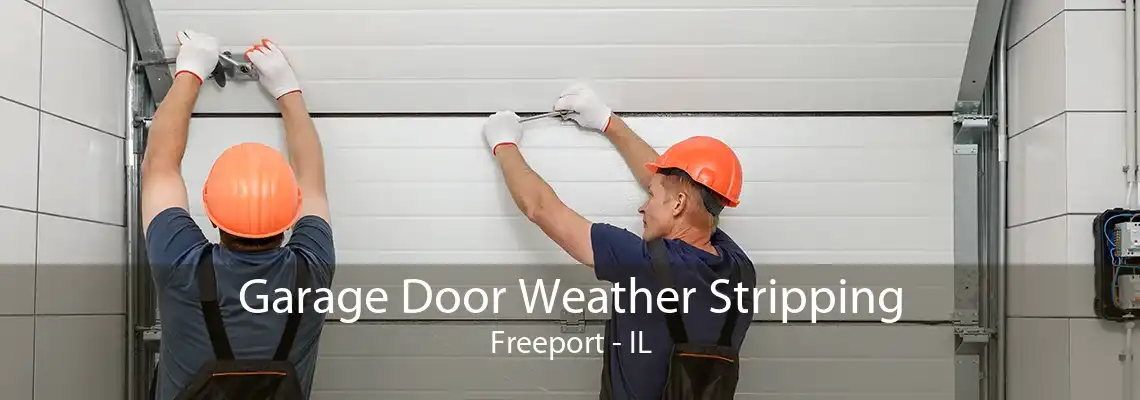 Garage Door Weather Stripping Freeport - IL