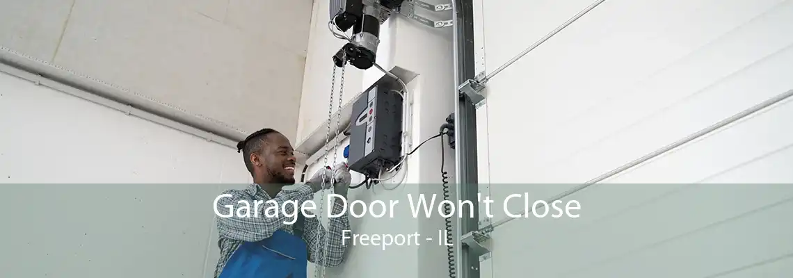 Garage Door Won't Close Freeport - IL