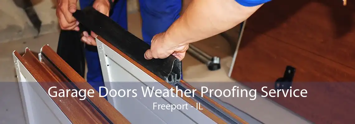 Garage Doors Weather Proofing Service Freeport - IL