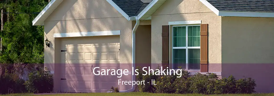 Garage Is Shaking Freeport - IL