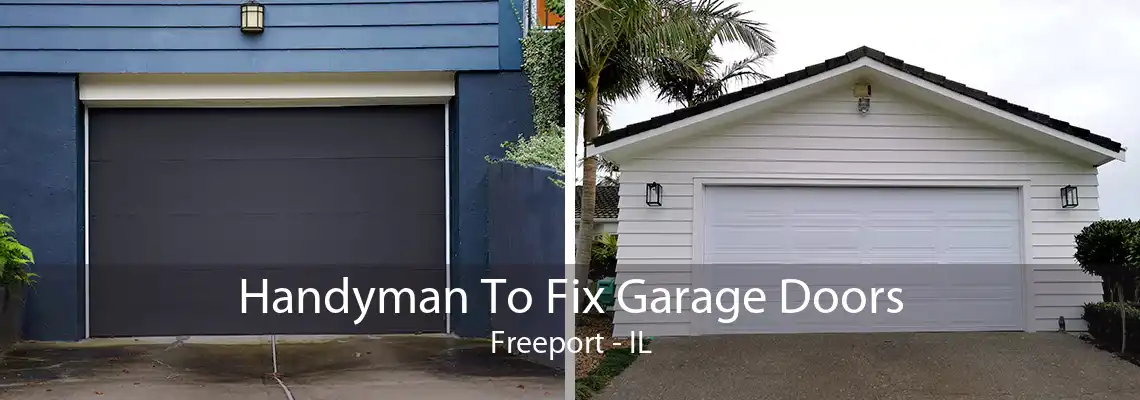 Handyman To Fix Garage Doors Freeport - IL