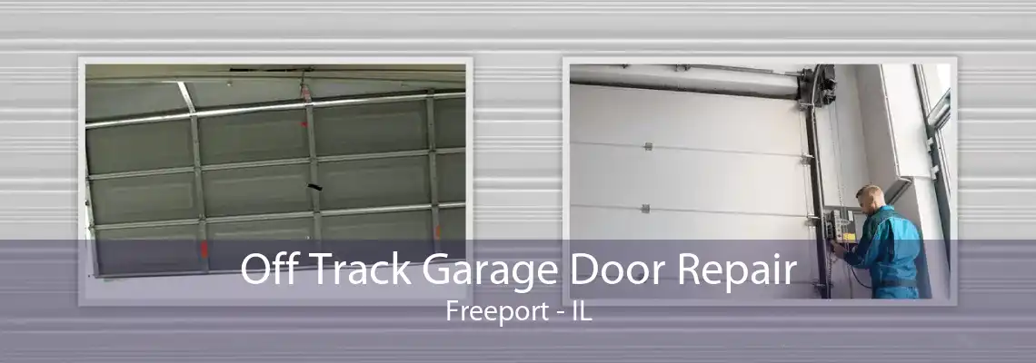 Off Track Garage Door Repair Freeport - IL